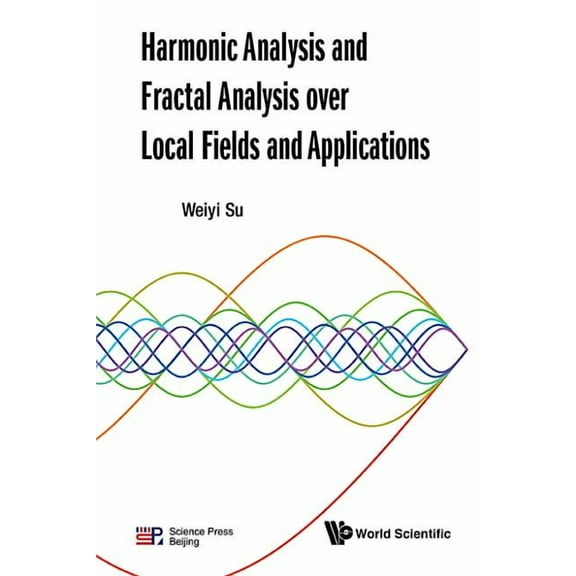 Harmonic Analysis and Fractal Analysis Over Local Fields .., (Hardcover)
