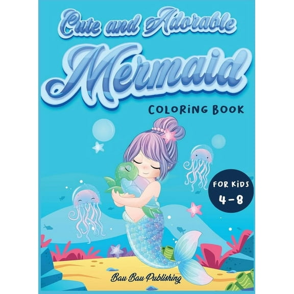 Cute and Adorable Mermaid Coloring Book for kids 4-8: An Activity book with gorgeous mermaids and ocean animals. A funny, (Hardcover)