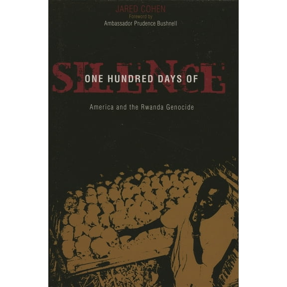 One Hundred Days of Silence: America and the Rwanda Genocide, (Paperback)