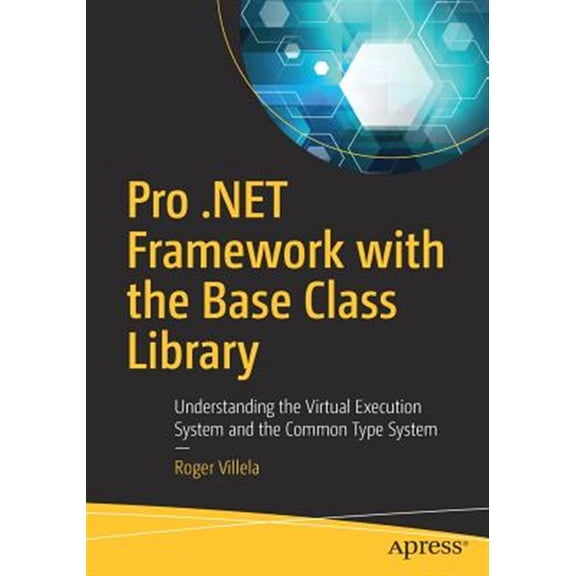 Pre-Owned Pro .Net Framework with the Base Class Library: Understanding the Virtual Execution System and the Common Type System (Paperback)