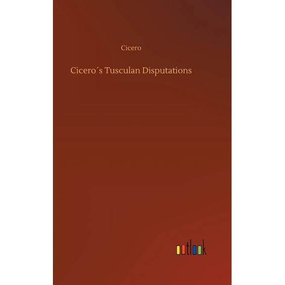 Cicero´s Tusculan Disputations (Hardcover)