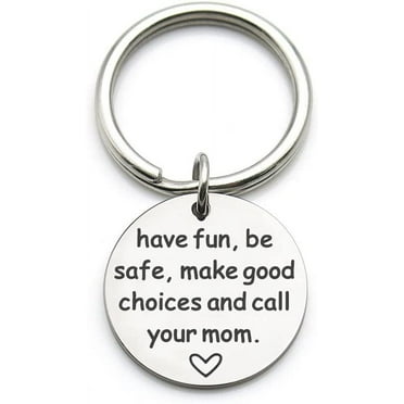 New Driver Keychain Gift, Have Fun, Be Safe, Make Good Choices and Call Your Mom, Daughter Son Graduation Key Ring Gifts