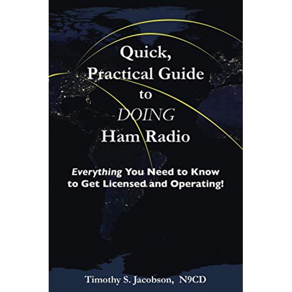 Pre-Owned Quick, Practical Guide to DOING Ham Radio: Everything You Need to Know to Get Licensed and Operating! (Paperback) 0984959858 9780984959853