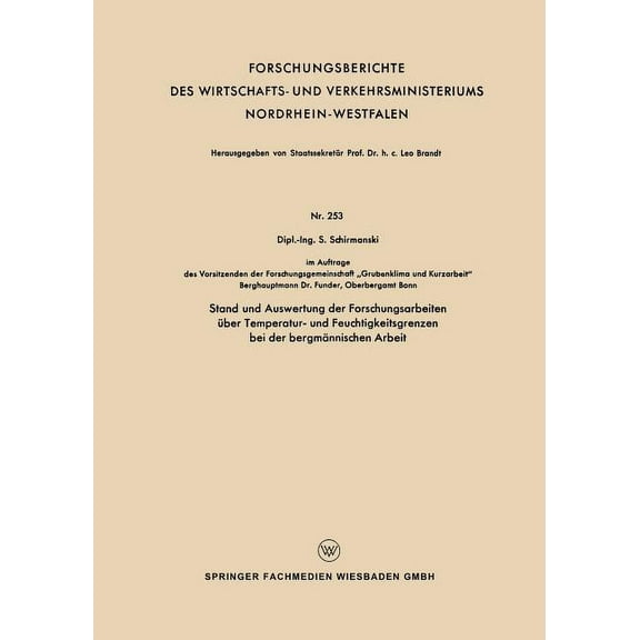 Forschungsberichte Des Wirtschafts- Und Stand Und Auswertung Der Forschungsarbeiten Ãber Temperatur- Und Feuchtigkeitsgrenzen Bei Der BergmÃ¤nnischen Arbeit, Book 253, (Paperback)