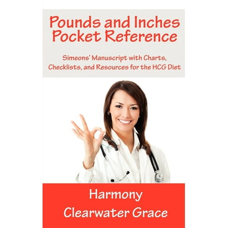 Pounds and Inches Pocket Reference: Simeons' Manuscript with Charts, Checklists, and Resources for the Hcg Diet (The Best Hcg Diet Drops)