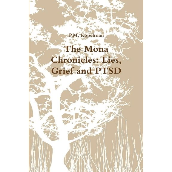The Mona Chronicles: Lies, Grief and PTSD, (Paperback)
