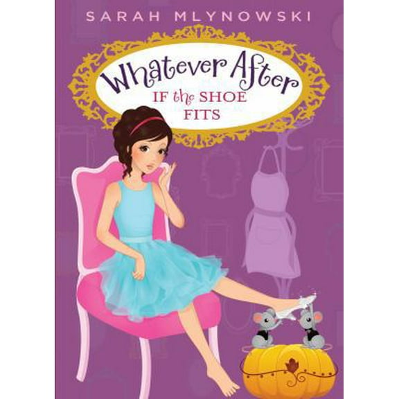 Pre-Owned If the Shoe Fits (Whatever After #2) (Hardcover) 0545415675 9780545415675