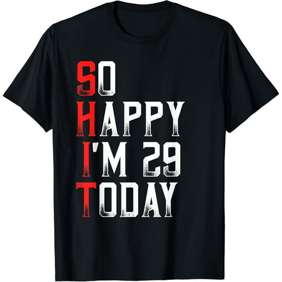 So Happy I'm 29 Years Old Born In 1992 Funny 29th Birthday T-Shirt