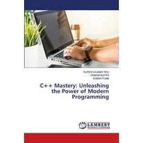 C   Mastery: Unleashing the Power of Modern Programming, (Paperback)