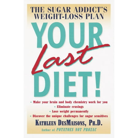 Your Last Diet! : The Sugar Addict's Weight-Loss