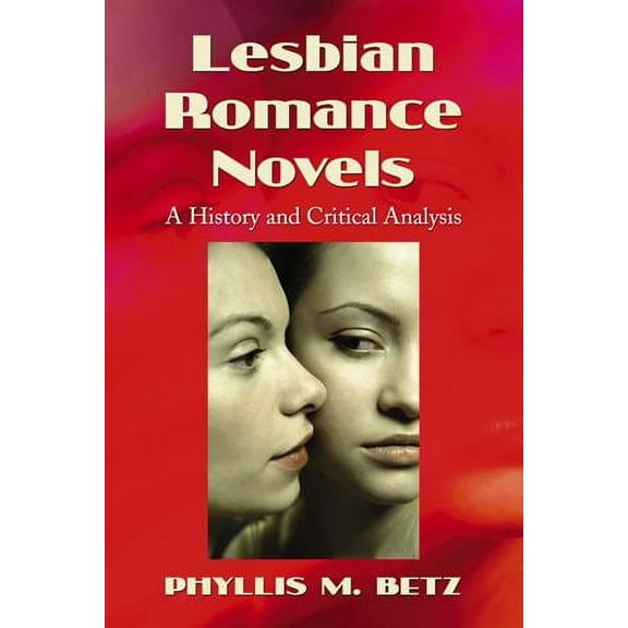 Lesbian Romance Novels: A History and Critical Analysis (Paperback)