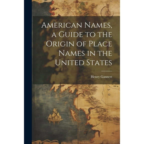 American Names, a Guide to the Origin of Place Names in the United States (Paperback)