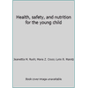 Health, safety, and nutrition for the young child [Paperback - Used]