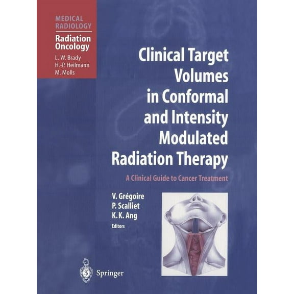 Clinical Target Volumes in Conformal and Intensity Modulated Radiation Therapy: A Clinical Guide to Cancer Treatment, (Paperback)