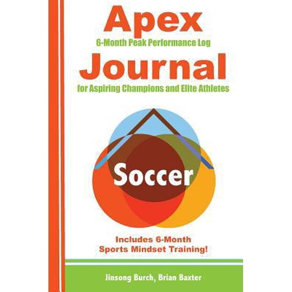 Pre-Owned Apex Soccer Journal: Peak Performance Log for Aspiring Champions and Elite Athletes (Paperback) 1096669595 9781096669593
