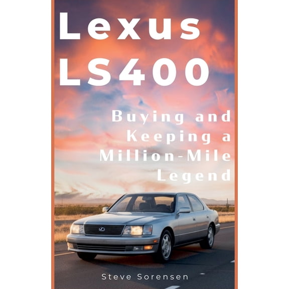 Lexus LS400: Buying and Keeping a Million-Mile Legend, (Paperback)