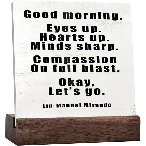Lin-Manuel Miranda Quote Good Morning Eyes Up Hearts Up Desk Decor Inspirational Sign Decorations For Home Bathroom Classroom Office Wall Tabletop Desk Decor Ceramic Table Sign Plaque