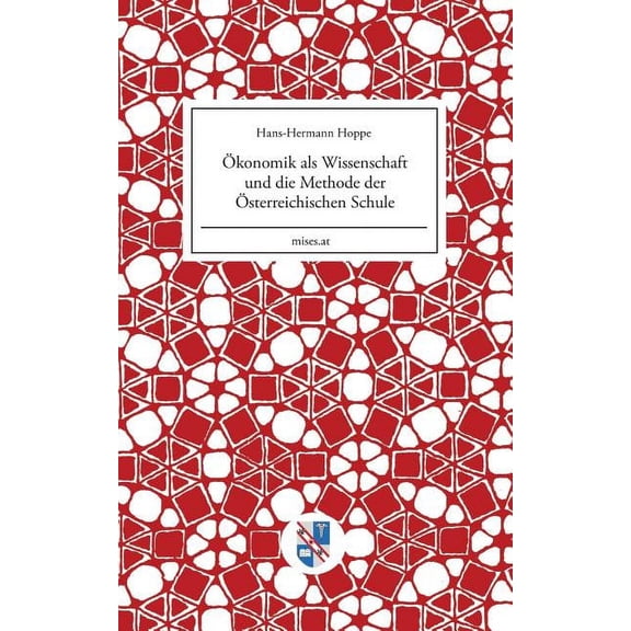 Ökonomik als Wissenschaft und die Methode der Österreichischen Schule, (Paperback)
