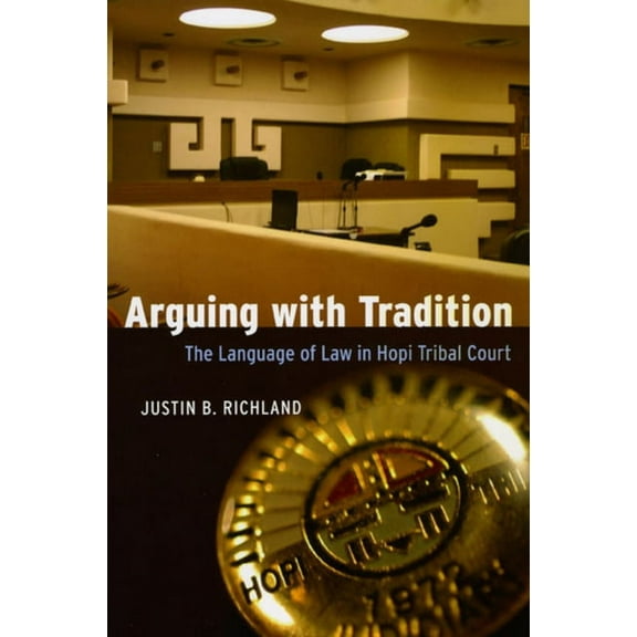 Chicago Law and Society Arguing with Tradition: The Language of Law in Hopi Tribal Court, (Paperback)