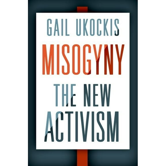 Misogyny: The New Activism, (Hardcover)