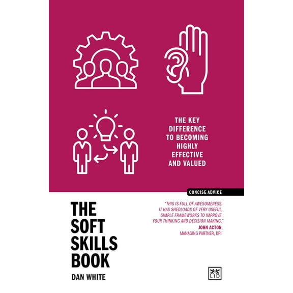 Concise Advice The Soft Skills Book: The Key Difference to Becoming Highly Effective and Valued, (Paperback)