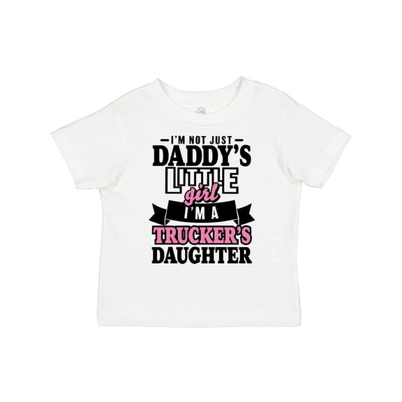 Inktastic Im Not Just Daddys Little Im a Truckers Daughter Girls Toddler T-Shirt