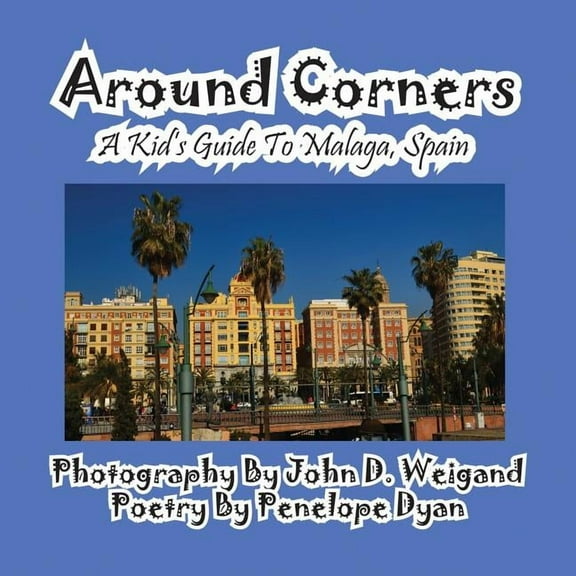 Around Corners---A Kid's Guide To Malaga, Spain, (Paperback)