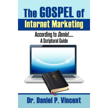 The GOSPEL of Internet Marketing According to Daniel..... -