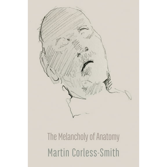 The Melancholy of Anatomy, (Paperback)