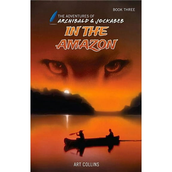 Adventures of Archibald and Jockabeb In the Amazon (The Adventures of Archibald and Jockabeb), (Hardcover)