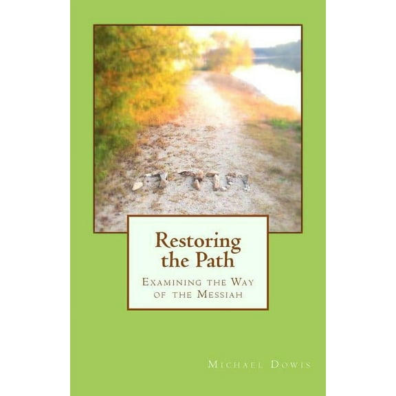 Restoring the Path : Examining the Way of the Messiah (Paperback)