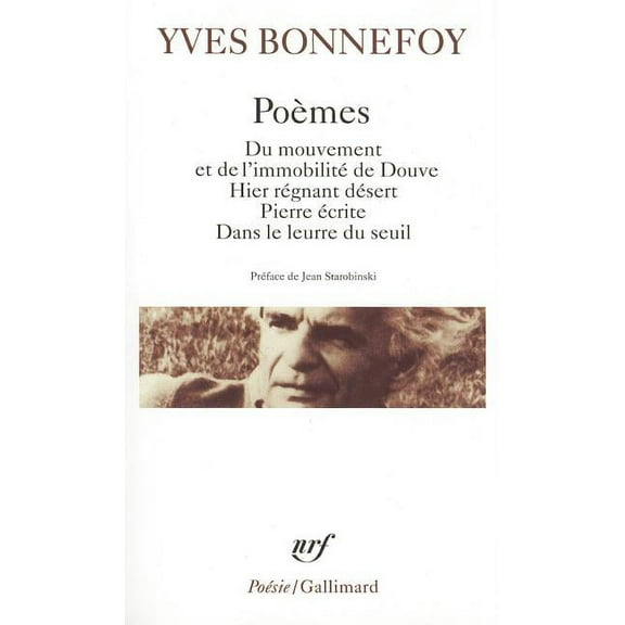 Poemes : Du Mouvement Et De L'Immobilite De Douve; Hier Regnant Desert; Pierre Ecrite, Etc.