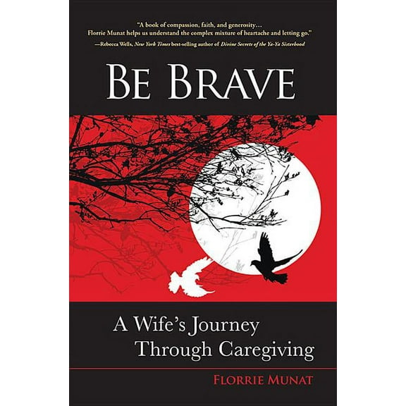 Be Brave: A Wife's Journey Through Caregiving (Paperback)