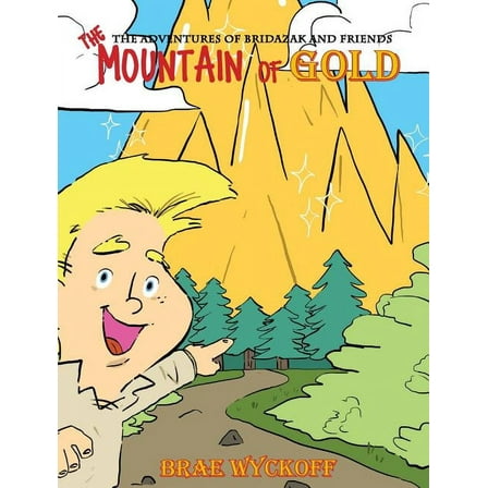 Adventures of Bridazak and Friends: The Mountain of Gold (Hardcover)