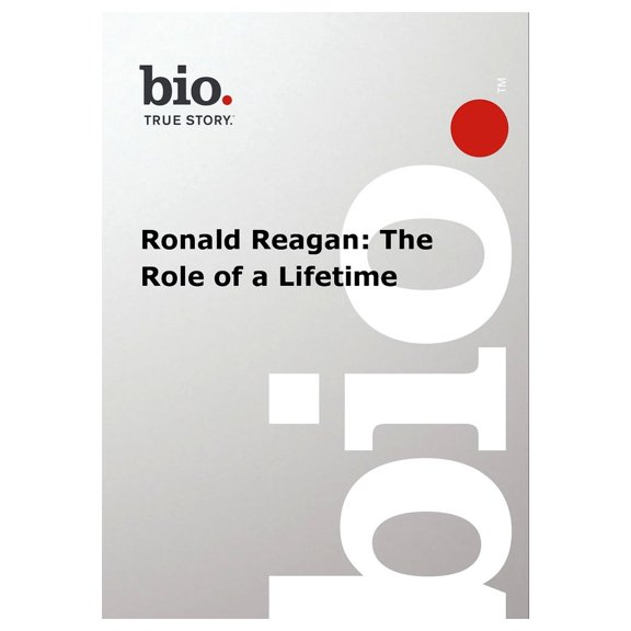 Biography - Ronald Reagan The Role Of A Lifetime
