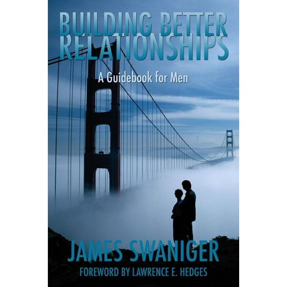 Building Better Relationships: A Guidebook for Men (Paperback)