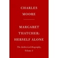 thumbnail image 2 of Margaret Thatcher: Herself Alone: The Authorized Biography, Volume 3, 2 of 2