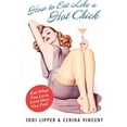 thumbnail image 1 of How to Eat Like a Hot Chick, 1 of 1