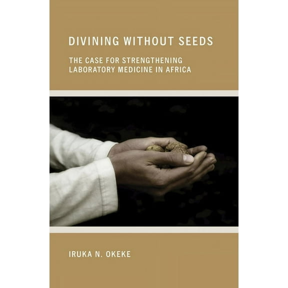 Culture and Politics of Health Care Work Divining without Seeds, (Hardcover)