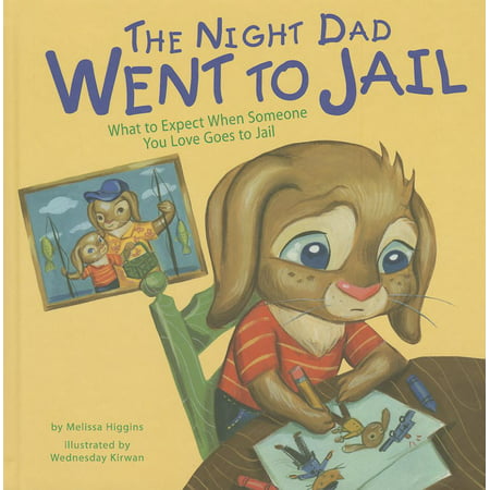 The Night Dad Went to Jail: What to Expect When Someone You Love Goes to Jail (The Best Way To Love Someone)