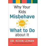 KEVIN LEMAN Why Your Kids Misbehave--And What to Do about It (Hardcover)