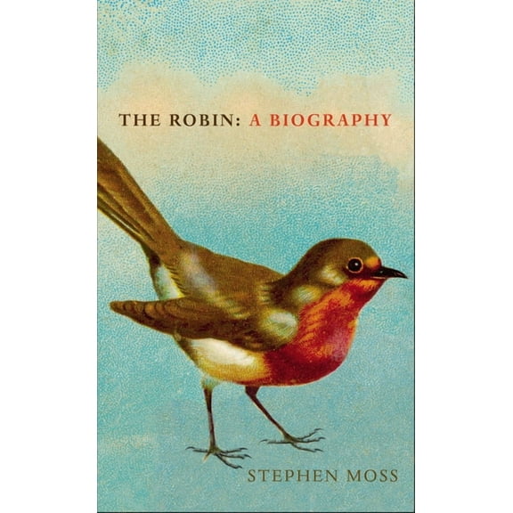 The Robin: A Biography, (Hardcover)