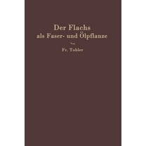 Der Flachs ALS Faser- Und Ãlpflanze, (Paperback)
