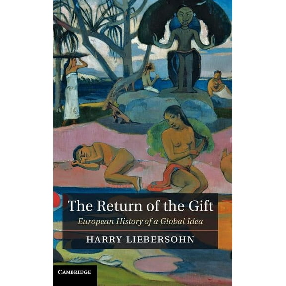 The Return of the Gift: European History of a Global Idea, (Hardcover)