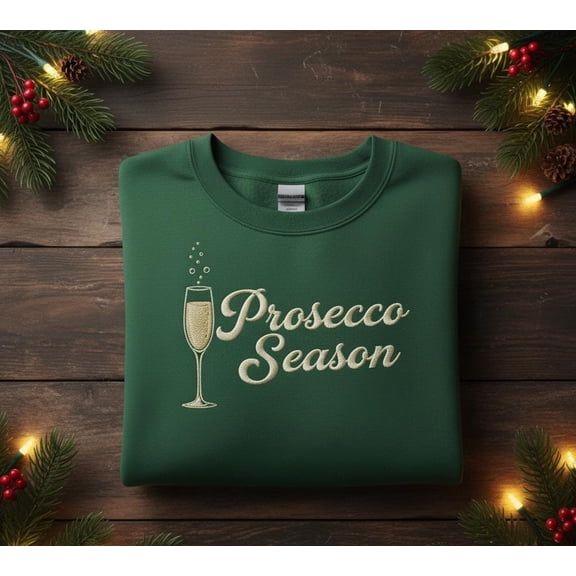 Prosecco Season Sweatshirt, Holiday Champagne Crewneck, Funny Christmas Drink Lover Embroidered Gift for Women