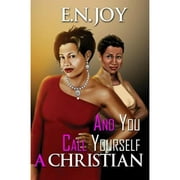 Pre-Owned And You Call Yourself a Christian (Paperback 9781601628213) by E N Joy