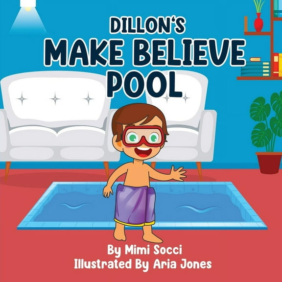 Dillon's Make Believe Pool: An Imaginary Adventure, (Paperback)