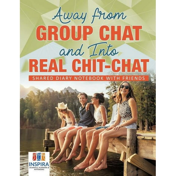Away from Group Chat and Into Real Chit-Chat Shared Diary Notebook with Friends, (Paperback)