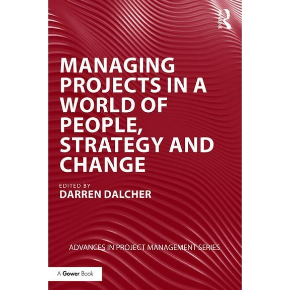 Routledge Frontiers in Project Managemen Managing Projects in a World of People, Strategy and Change, (Paperback)