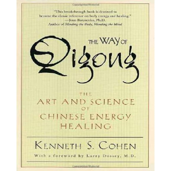 Way of Qigong: The Art and Science of Chinese Energy Healing